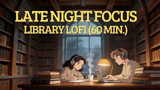 LOFI for Deep Focus &amp; Research  📚  Late Night Study at Oxford Library [60 MIN]