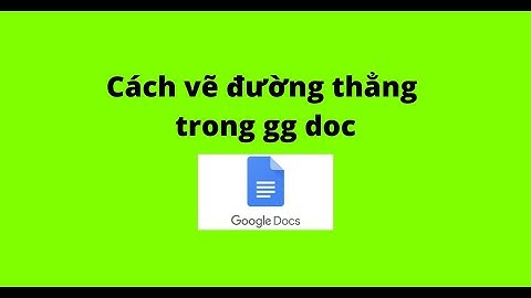 Cách vẽ đường thẳng trong gg doc