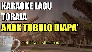 Karaoke Lagu Toraja-ANAK TOBULO DIAPA' Cipt.Efraim Allositandi|Karaoke Tanpa Vocal,Musik Keyboard ✔️