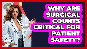 Why Are Surgical Counts Critical For Patient Safety? - The Operating Table