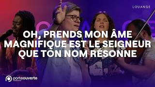 Oh prends mon âme / Magnifique est le Seigneur / Que ton nom résonne - PO Louange