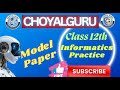 Model paper :: Class : 12th :: Informatics Practices