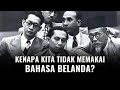 ALASAN INDONESIA TIDAK MEMAKAI BAHASA BELANDA PADAHAL DIJAJAH SELAMA 350 TAHUN!