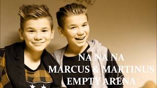 NA NA NA - MARCUS & MARTINUS (Empty Arena)