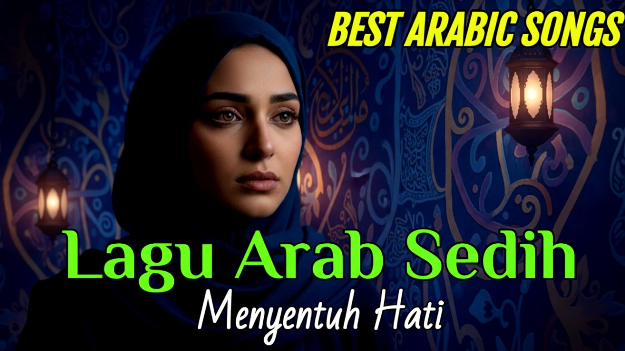 Arabic Songs Sedih Paling Menyentuh Hati 💔 | Musik Arab Melankolis Penuh Emosi & Kedamaian