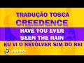 Traduo tosca  creedence  have you ever seen the rain exibido no karaok do pnico