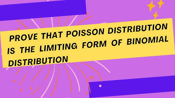prove / show that poisson distribution is the limiting form of binomial distribution