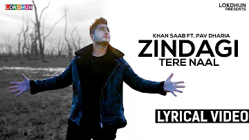 Zindagi Tere Naal ( Lyrical Video ) - Khan Saab, Pav Dharia | Punjabi Songs