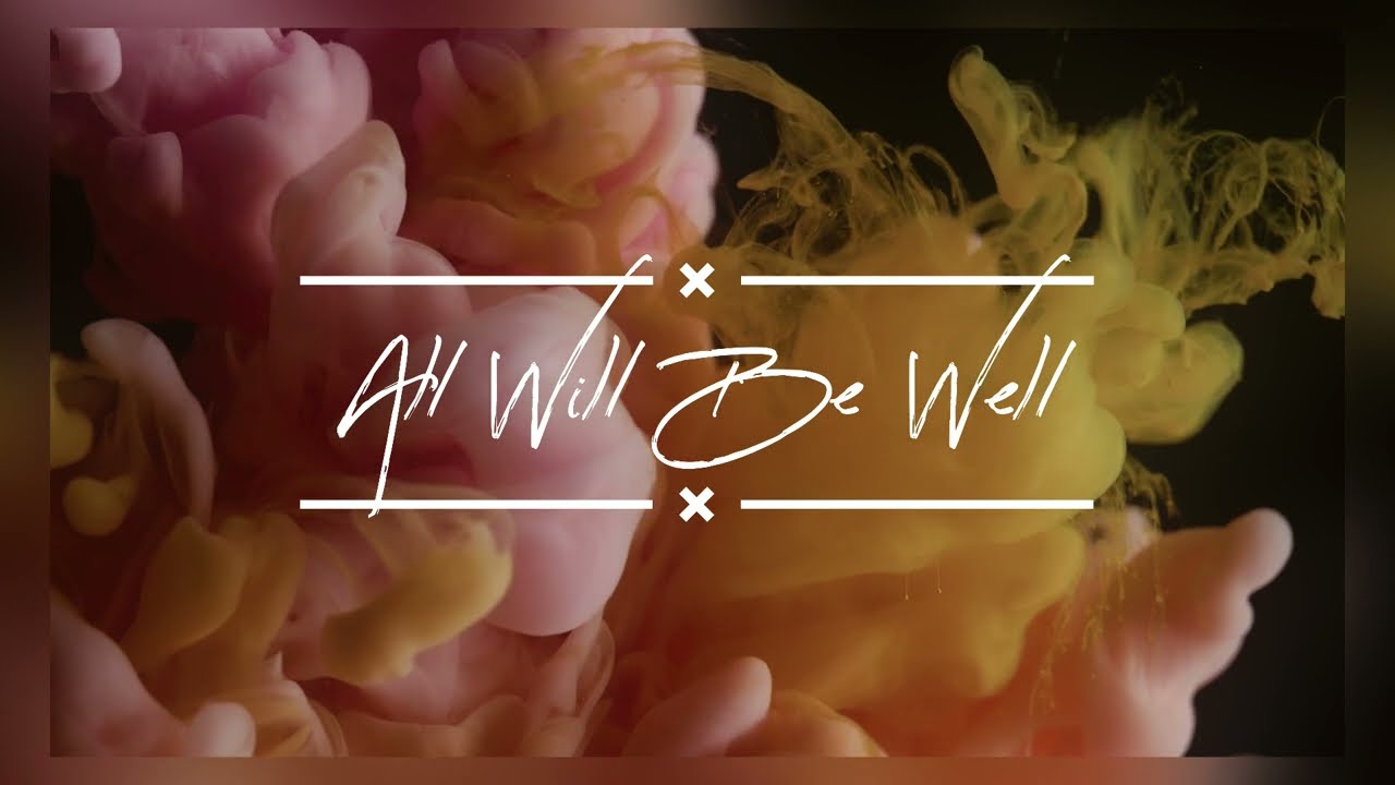 All Will Be Well [Lyric Video]