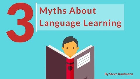 The 3 Main Myths About Learning Any Language