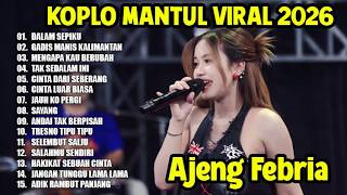 DALAM SEPIKU, GADIS MANIS KALIMANTAN - AJENG FEBRIA - FULL ALBUM DANGDUT KOPLO VIRAL TERBARU 2026