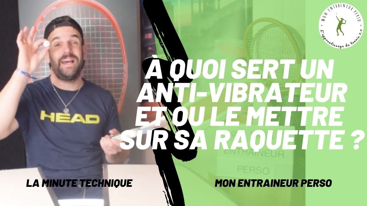 LA TECHNIQUE AU TENNIS] MON ENTRAINEUR PERSO : À QUOI SERT UN ANTI-VIBRATEUR  ET OÙ LE METTRE ? 