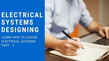 How to Design Electrical Systems (Part 3)