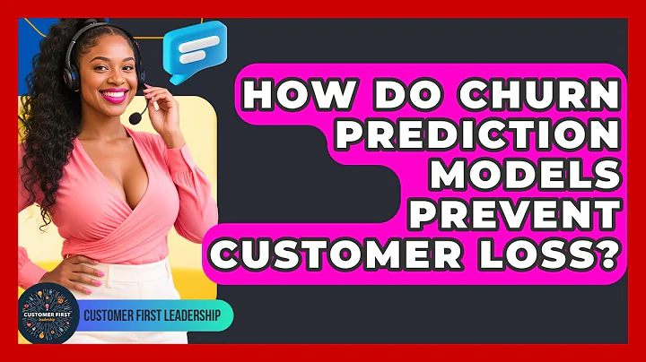 How Do Churn Prediction Models Prevent Customer Loss? - Customer First Leadership