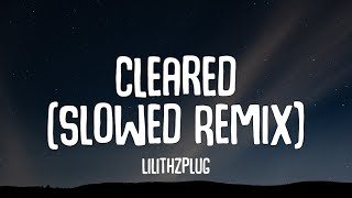 lilithzplug - cleared remix (slowed + lyrics) | f it let's go take it real slow