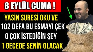 8 Eylül Cuma Yasi̇n Suresi̇ Oku Ve 102 Defa Bu Esmayi Çek O Çok İstedi̇ği̇n Şey 1 Gecede Seni̇n Olacak