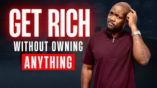 How to Get Rich Without Owning Anything