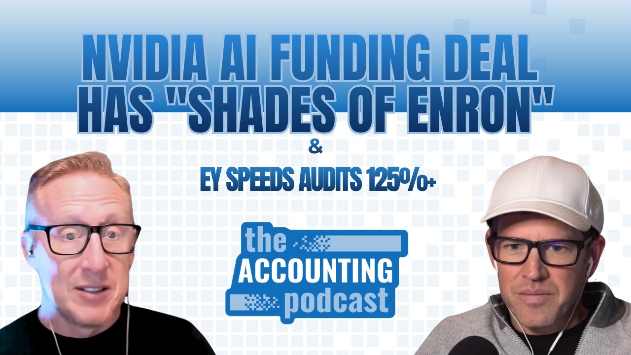 NVIDIA AI Funding Deal Has "Shades of Enron" & EY Speeds Audits 125%+