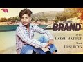 Brand full song dhruv singh  latest punjabi song  fresher records 2018