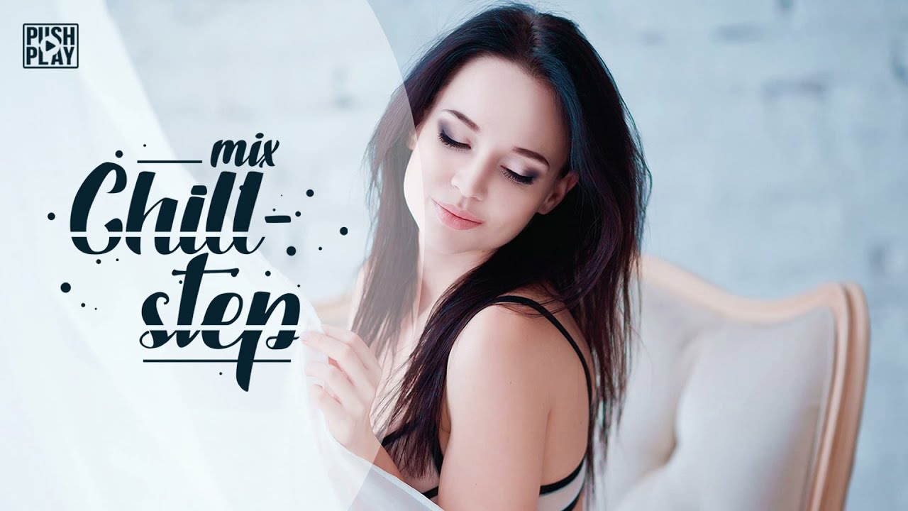 Chillstep ● Chill Out ● Chill Trap ●  Best mix - Relax music #76