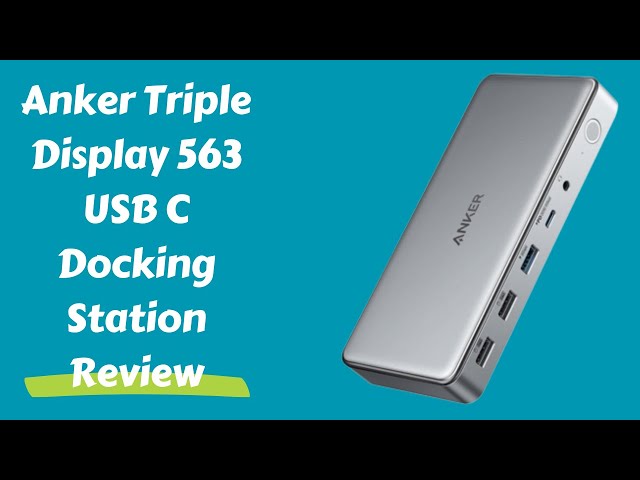 Ultimate Docking Station: Anker Triple Display 563 USB C Docking Station  Review 