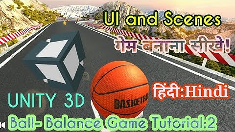 Unity Tutorial - Ball Balance 3D Game -  UI and Scenes [Part:2] In  [हिन्दी- Hindi] for Beginners