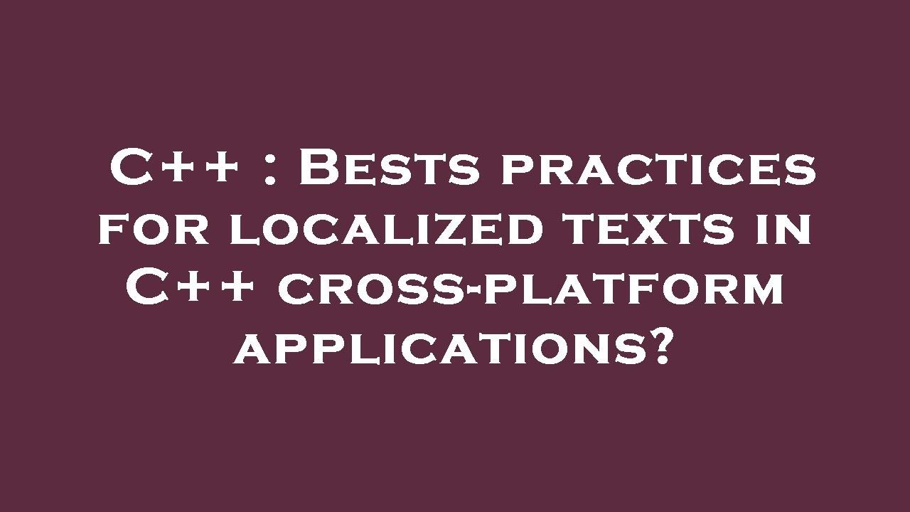 C++ : Bests practices for localized texts in C++ cross-platform ...