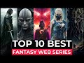 Top 10 best fantasy series on netflix amazon prime hbo max  best fantasy web series to watch 2023