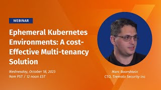Ephemeral Kubernetes Environments: A Cost Effective Solution for Multi-tenancy
