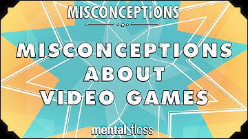 Misconceptions about Video Games - mental_floss on YouTube (Ep. 34) | Mental Floss