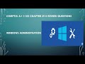CompTIA A+ 1102 Chapter #15 Review Questions Windows Administration