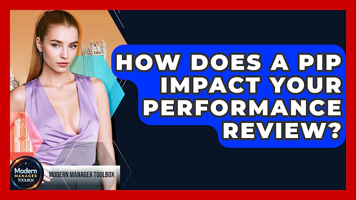 How Does A PIP Impact Your Performance Review? - Modern Manager Toolbox