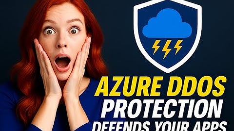 How Azure DDoS Protection Defends Your Apps