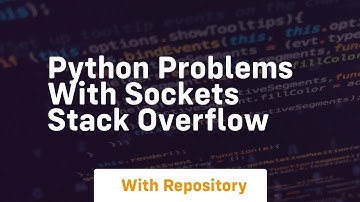 python Problems with sockets Stack Overflow
