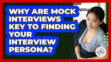 Why Are Mock Interviews Key To Finding Your Interview Persona? - Job Success Network