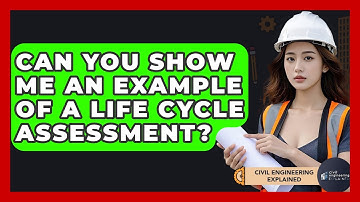 Can You Show Me An Example Of A Life Cycle Assessment? - Civil Engineering Explained