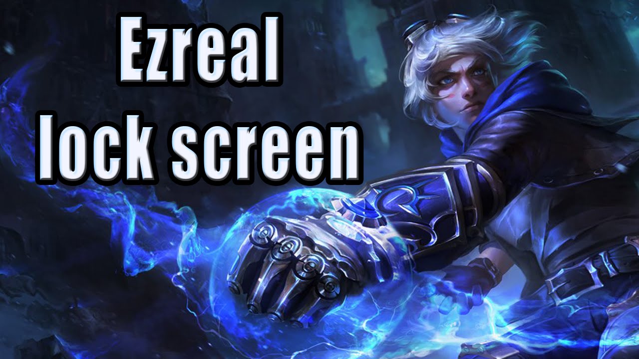 League of Legends Ezreal Lock Screen YouTube