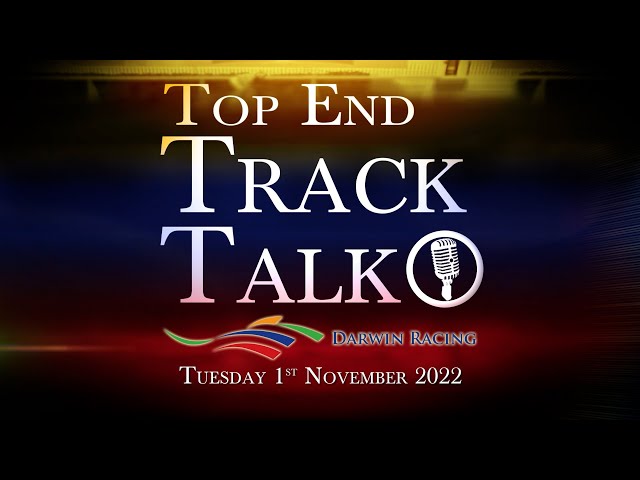 Top End Track Talk EP158 01 11 22