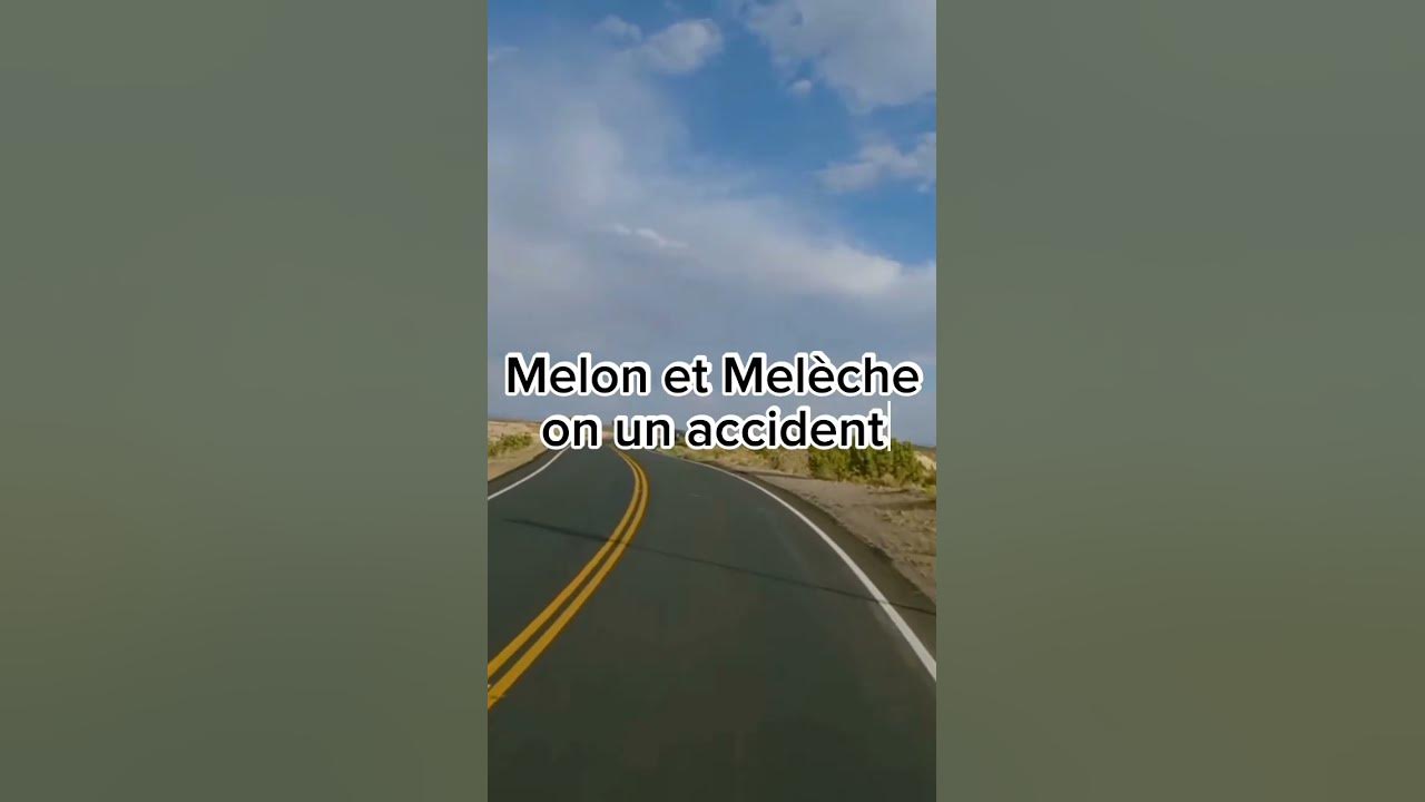 Melon et Meleche ont un accident YouTube