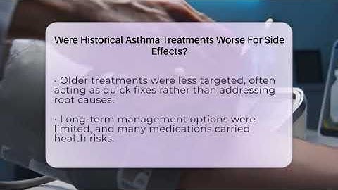 Were Historical Asthma Treatments Worse For Side Effects? - Everyday Asthma Tips