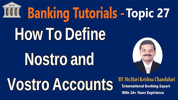 How To Define Nostro And Vostro Accounts|Topic-27| Banking Guru Tutorial | Learn Banking Online