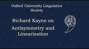 Professor Richard Kayne on Antisymmetry and Linearisation