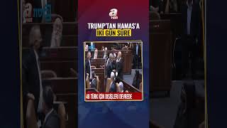 Trump&#39;tan Hamas&#39;a iki gün süre | A Haber