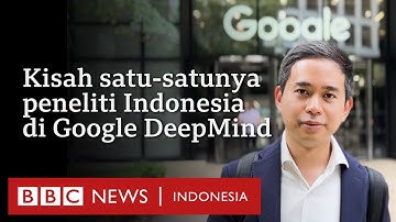 Kisah satu-satunya peneliti AI asal Indonesia di markas Google DeepMind - BBC News Indonesia