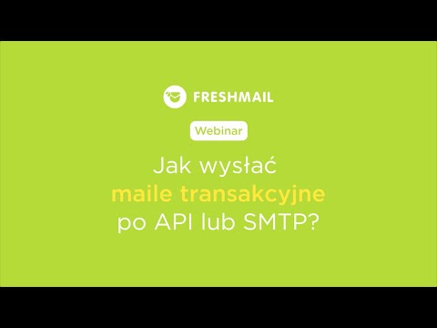 Jak wysyłać maila transakcyjne po API lub SMTP? [WEBINAR]