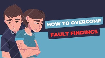 How to Overcome Fault Finding I Fighting The Habit of Finding Faults I