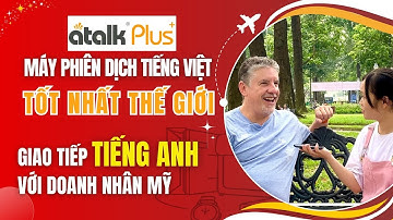 Dùng Máy Phiên Dịch Tiếng Việt ATalk Plus+ Giao Tiếp Với Doanh Nhân Người Nước Ngoài Tại Công Viên