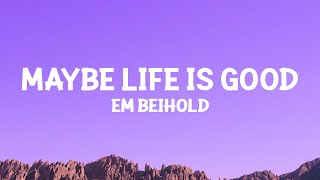 @EmBeihold  - Maybe Life Is Good (Lyrics)