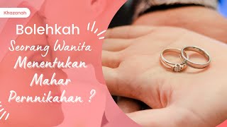 Bolehkah Seorang Wanita Menentukan Mahar Pernikahan ? Ini Penjelasannya