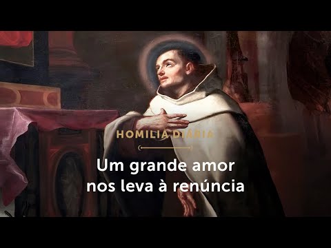 Homilia Diária | A renúncia nos torna livres para amar (Mem. de São João da Cruz, Doutor da Igreja)